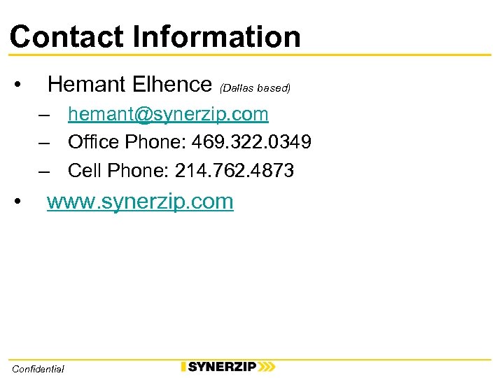 Contact Information • Hemant Elhence (Dallas based) – hemant@synerzip. com – Office Phone: 469.