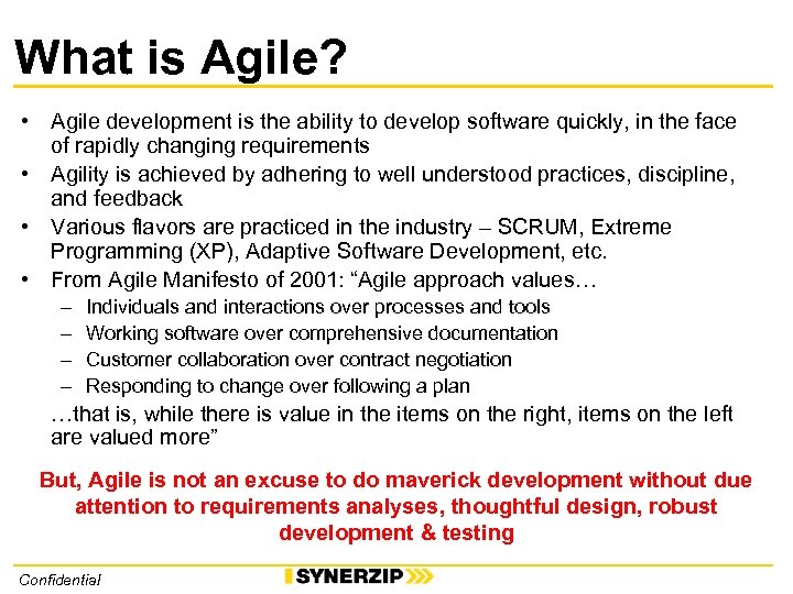What is Agile? • Agile development is the ability to develop software quickly, in