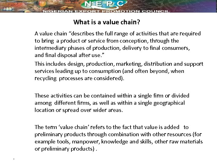 What is a value chain? A value chain “describes the full range of activities