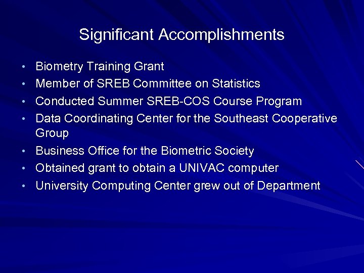 Significant Accomplishments • Biometry Training Grant • Member of SREB Committee on Statistics •
