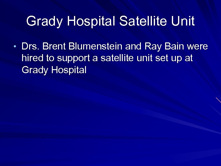 Grady Hospital Satellite Unit • Drs. Brent Blumenstein and Ray Bain were hired to