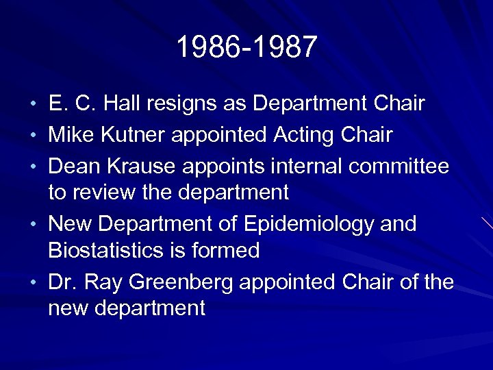 1986 -1987 • E. C. Hall resigns as Department Chair • Mike Kutner appointed