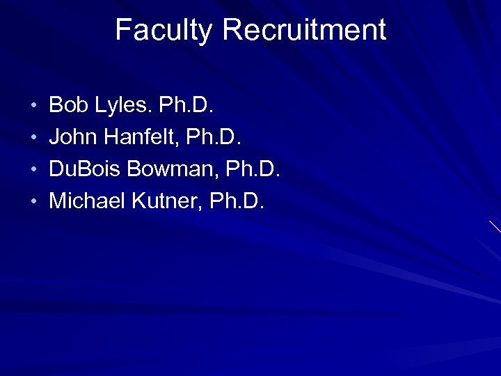 Faculty Recruitment • Bob Lyles. Ph. D. • John Hanfelt, Ph. D. • Du.