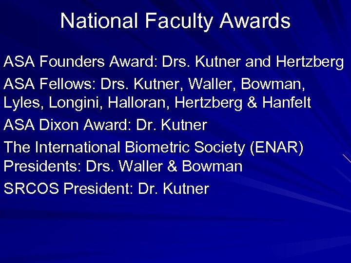 National Faculty Awards ASA Founders Award: Drs. Kutner and Hertzberg ASA Fellows: Drs. Kutner,