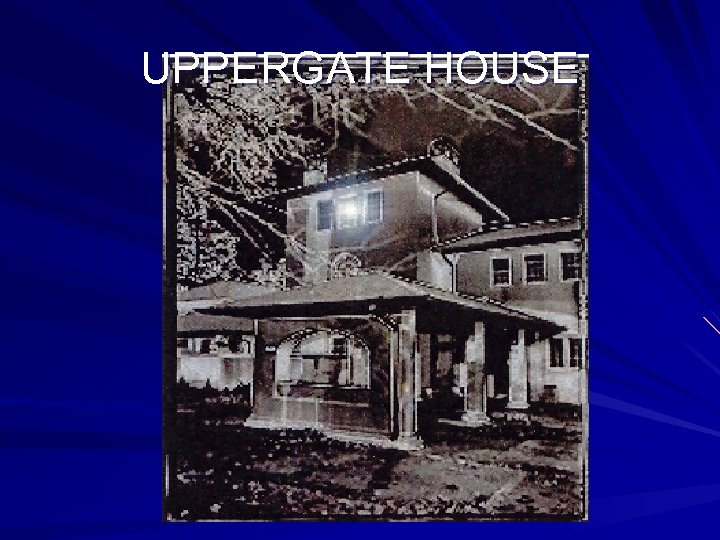 UPPERGATE HOUSE 