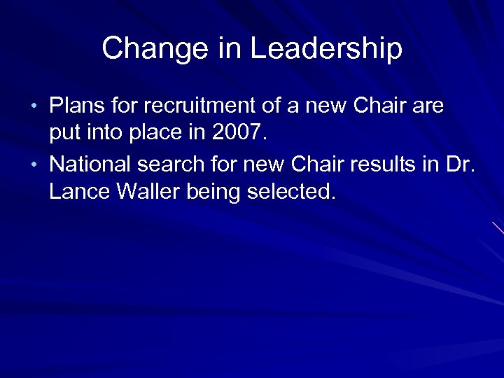 Change in Leadership • Plans for recruitment of a new Chair are put into