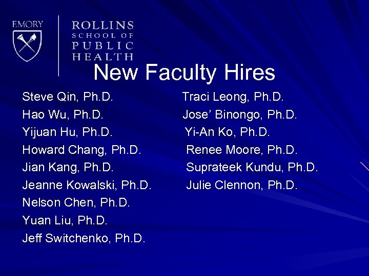 New Faculty Hires Steve Qin, Ph. D. Hao Wu, Ph. D. Yijuan Hu, Ph.