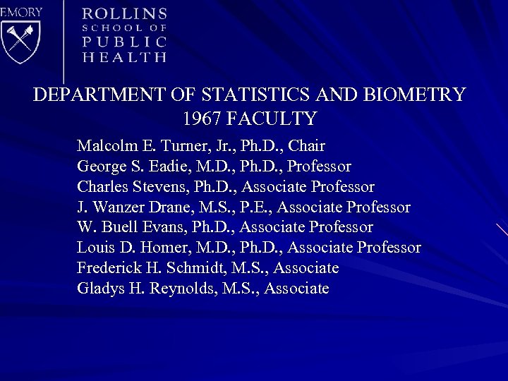 DEPARTMENT OF STATISTICS AND BIOMETRY 1967 FACULTY Malcolm E. Turner, Jr. , Ph. D.