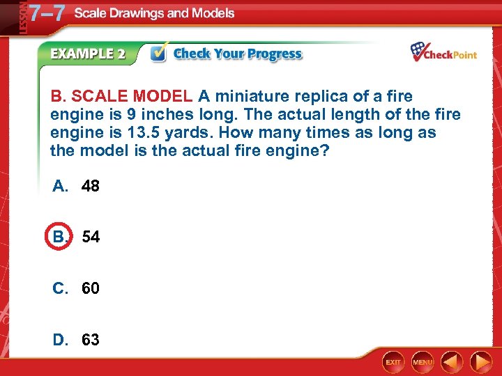 B. SCALE MODEL A miniature replica of a fire engine is 9 inches long.