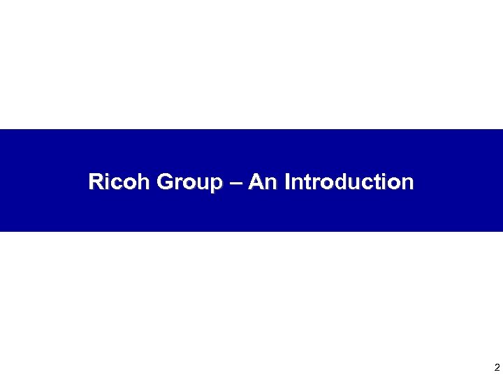 Ricoh Group – An Introduction 2 