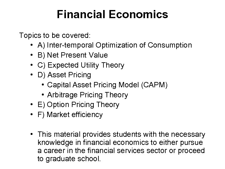 Financial Economics Topics to be covered: • A) Inter-temporal Optimization of Consumption • B)