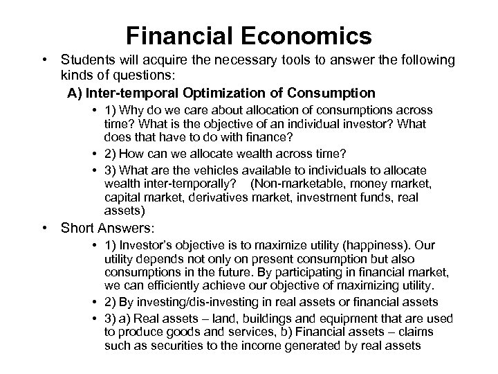 Financial Economics • Students will acquire the necessary tools to answer the following kinds