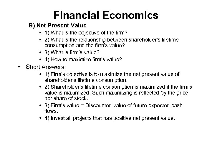 Financial Economics B) Net Present Value • 1) What is the objective of the