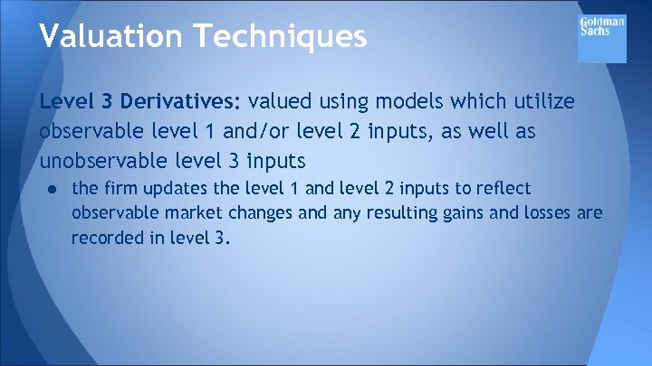 Valuation Techniques Level 3 Derivatives: valued using models which utilize observable level 1 and/or