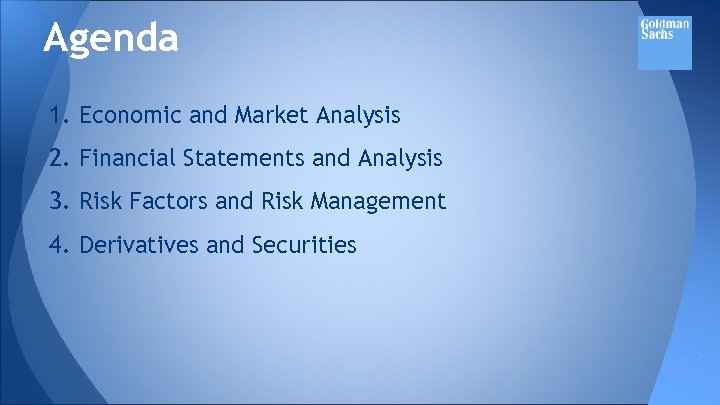 Agenda 1. Economic and Market Analysis 2. Financial Statements and Analysis 3. Risk Factors
