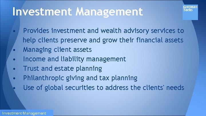 Investment Management • • • Provides investment and wealth advisory services to help clients