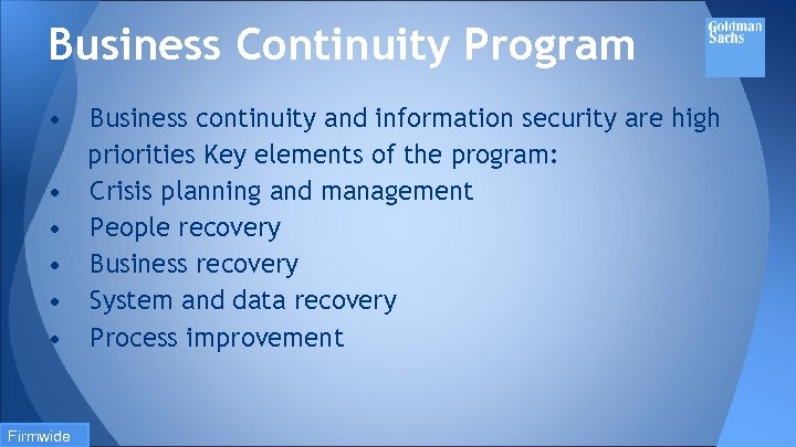 Business Continuity Program • • • Firmwide Business continuity and information security are high