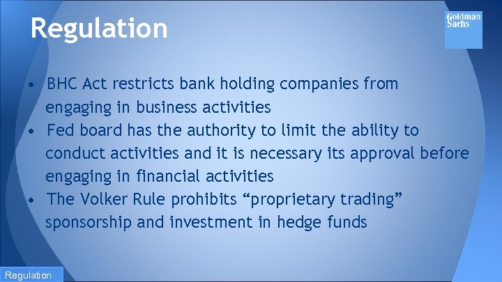 Regulation • BHC Act restricts bank holding companies from engaging in business activities •