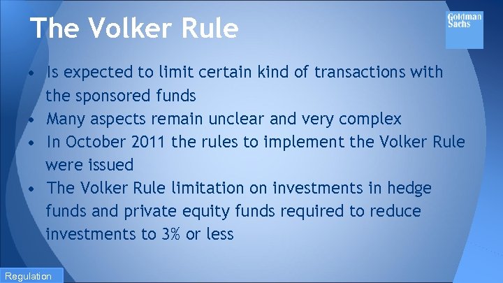 The Volker Rule • Is expected to limit certain kind of transactions with the