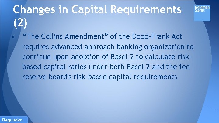 Changes in Capital Requirements (2) • “The Collins Amendment” of the Dodd-Frank Act requires