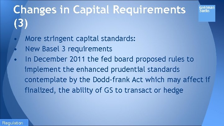 Changes in Capital Requirements (3) • • • Regulation More stringent capital standards: New