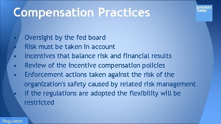 Compensation Practices • • • Regulation Oversight by the fed board Risk must be