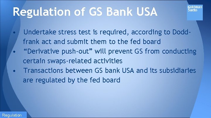 Regulation of GS Bank USA • Undertake stress test is required, according to Doddfrank