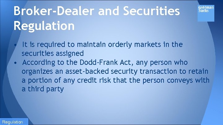 Broker-Dealer and Securities Regulation • It is required to maintain orderly markets in the