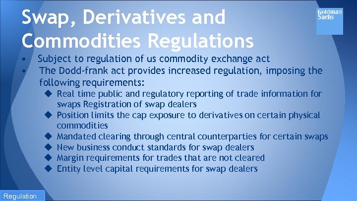 Swap, Derivatives and Commodities Regulations • Subject to regulation of us commodity exchange act