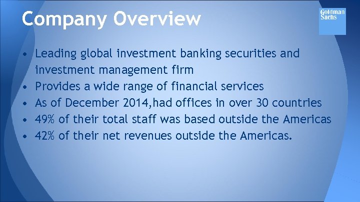 Company Overview • Leading global investment banking securities and investment management firm • Provides