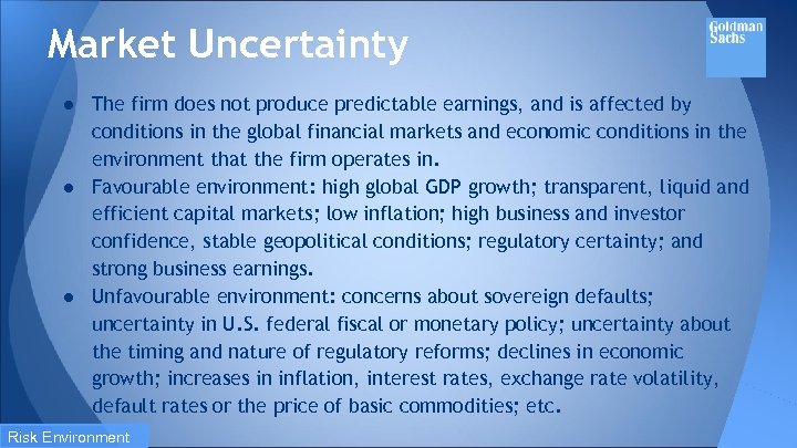 Market Uncertainty ● The firm does not produce predictable earnings, and is affected by