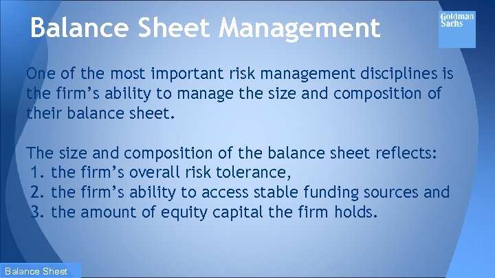 Balance Sheet Management One of the most important risk management disciplines is the firm’s