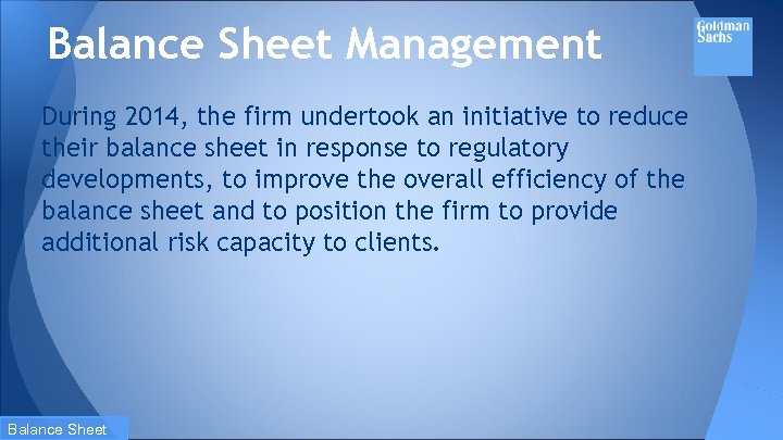 Balance Sheet Management During 2014, the firm undertook an initiative to reduce their balance