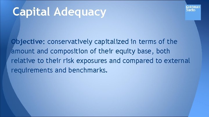 Capital Adequacy Objective: conservatively capitalized in terms of the amount and composition of their