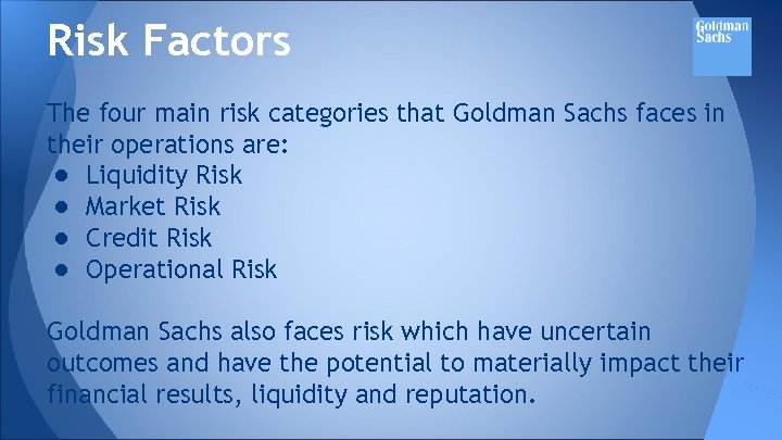 Risk Factors The four main risk categories that Goldman Sachs faces in their operations