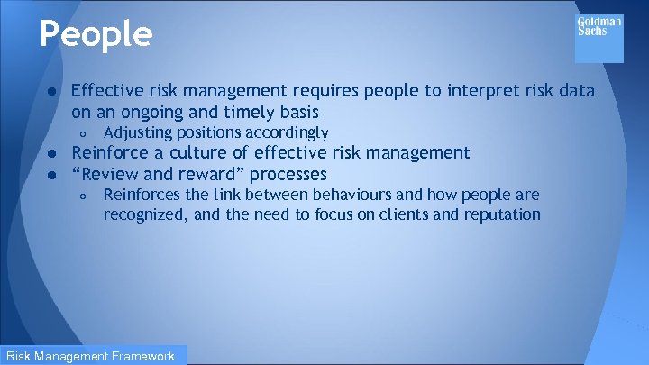 People ● Effective risk management requires people to interpret risk data on an ongoing