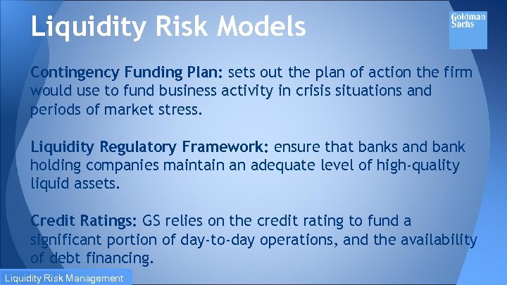Liquidity Risk Models Contingency Funding Plan: sets out the plan of action the firm