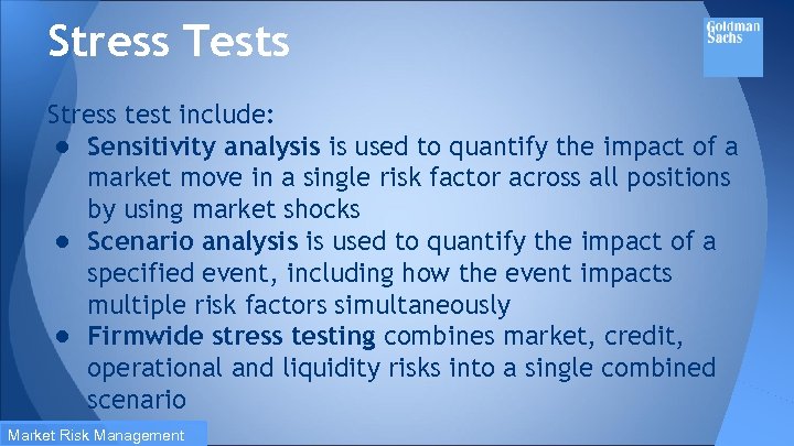 Stress Tests Stress test include: ● Sensitivity analysis is used to quantify the impact