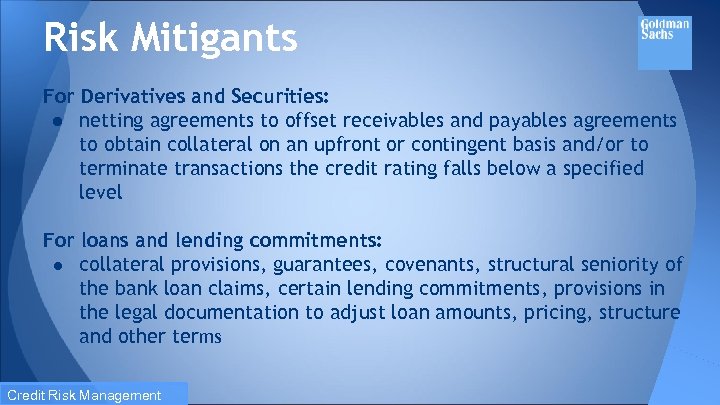 Risk Mitigants For Derivatives and Securities: ● netting agreements to offset receivables and payables