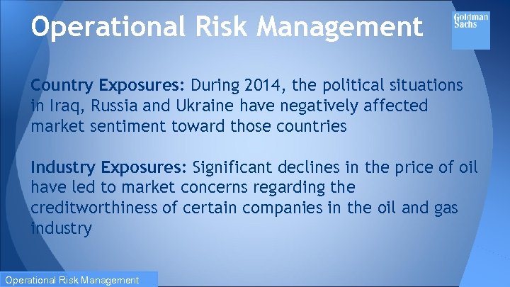 Operational Risk Management Country Exposures: During 2014, the political situations in Iraq, Russia and