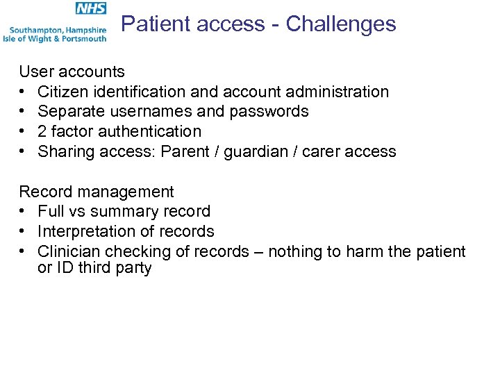 Patient access - Challenges User accounts • Citizen identification and account administration • Separate