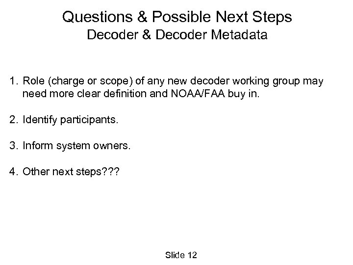 Questions & Possible Next Steps Decoder & Decoder Metadata 1. Role (charge or scope)