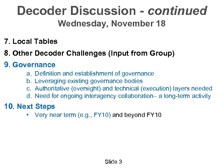 Decoder Discussion - continued Wednesday, November 18 7. Local Tables 8. Other Decoder Challenges