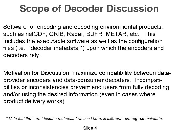 Scope of Decoder Discussion Software for encoding and decoding environmental products, such as net.