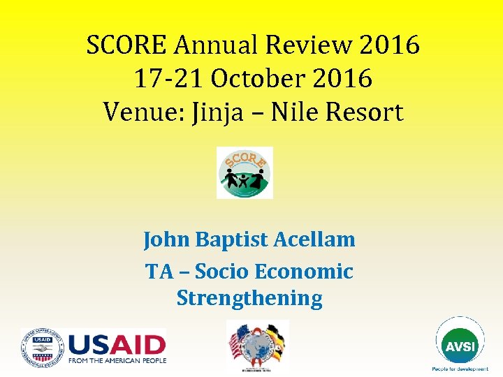 SCORE Annual Review 2016 17 -21 October 2016 Venue: Jinja – Nile Resort John