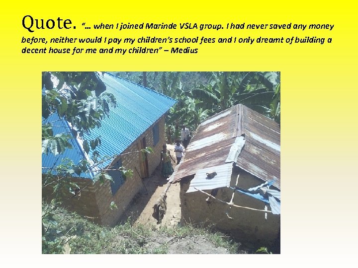 Quote. “… when I joined Marinde VSLA group. I had never saved any money