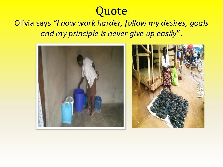 Quote Olivia says “I now work harder, follow my desires, goals and my principle