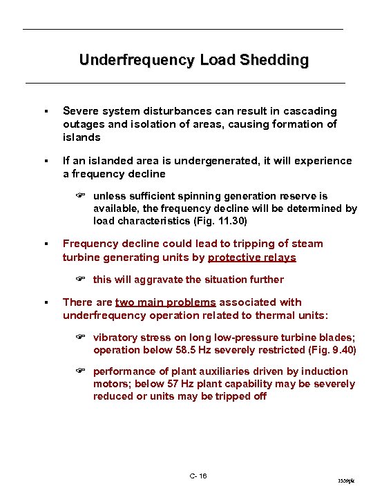 Underfrequency Load Shedding § Severe system disturbances can result in cascading outages and isolation