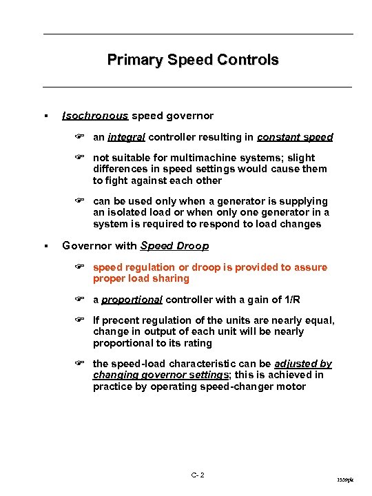 Primary Speed Controls § Isochronous speed governor F an integral controller resulting in constant