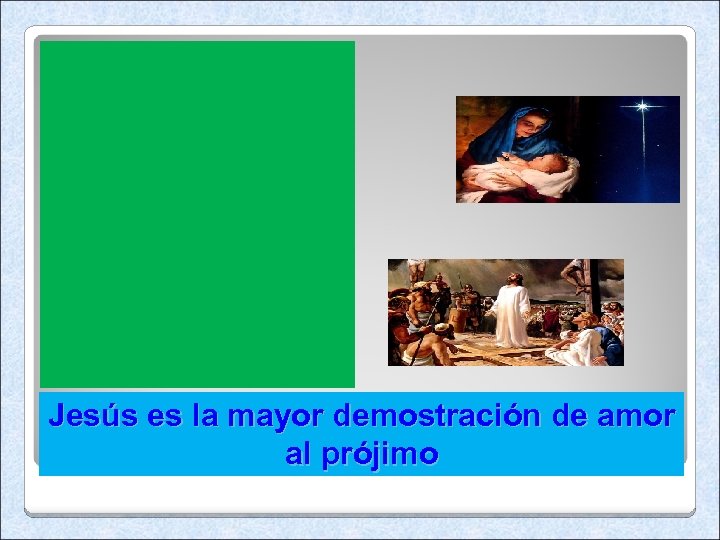 Jesús es la mayor demostración de amor al prójimo 
